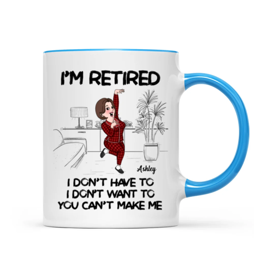 Retired I Don't Want To I Don't Have To Personalized Mug, Funny Retirement Gift For Colleagues, Mom, Dad - Image 12