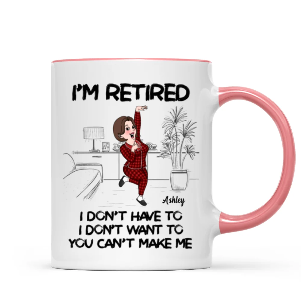 Retired I Don't Want To I Don't Have To Personalized Mug, Funny Retirement Gift For Colleagues, Mom, Dad - Image 13