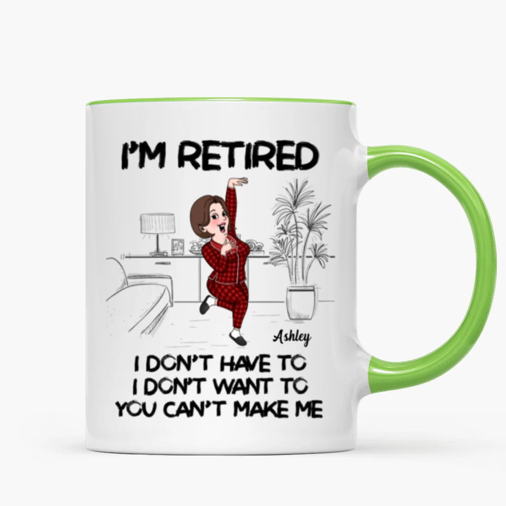 Retired I Don't Want To I Don't Have To Personalized Mug, Funny Retirement Gift For Colleagues, Mom, Dad - Image 14