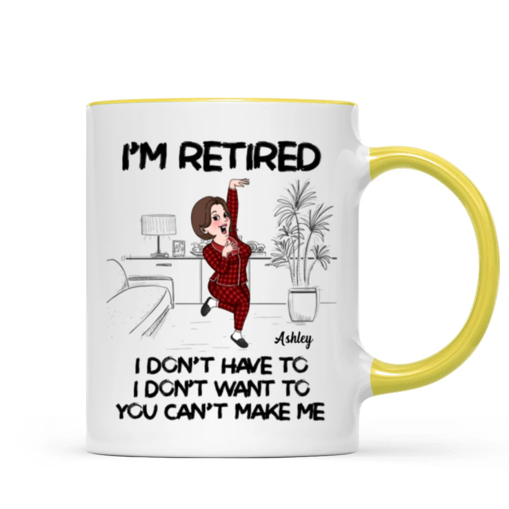 Retired I Don't Want To I Don't Have To Personalized Mug, Funny Retirement Gift For Colleagues, Mom, Dad - Image 16