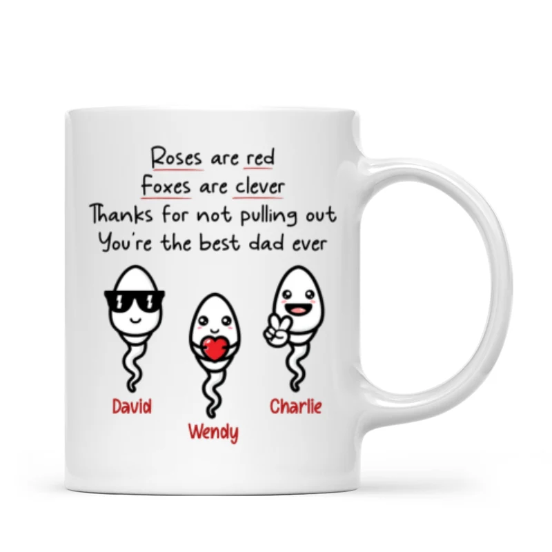 Roses Are Red Thanks For Not Pulling Out You‘re The Best Dad Ever Personalized Mug - Image 4