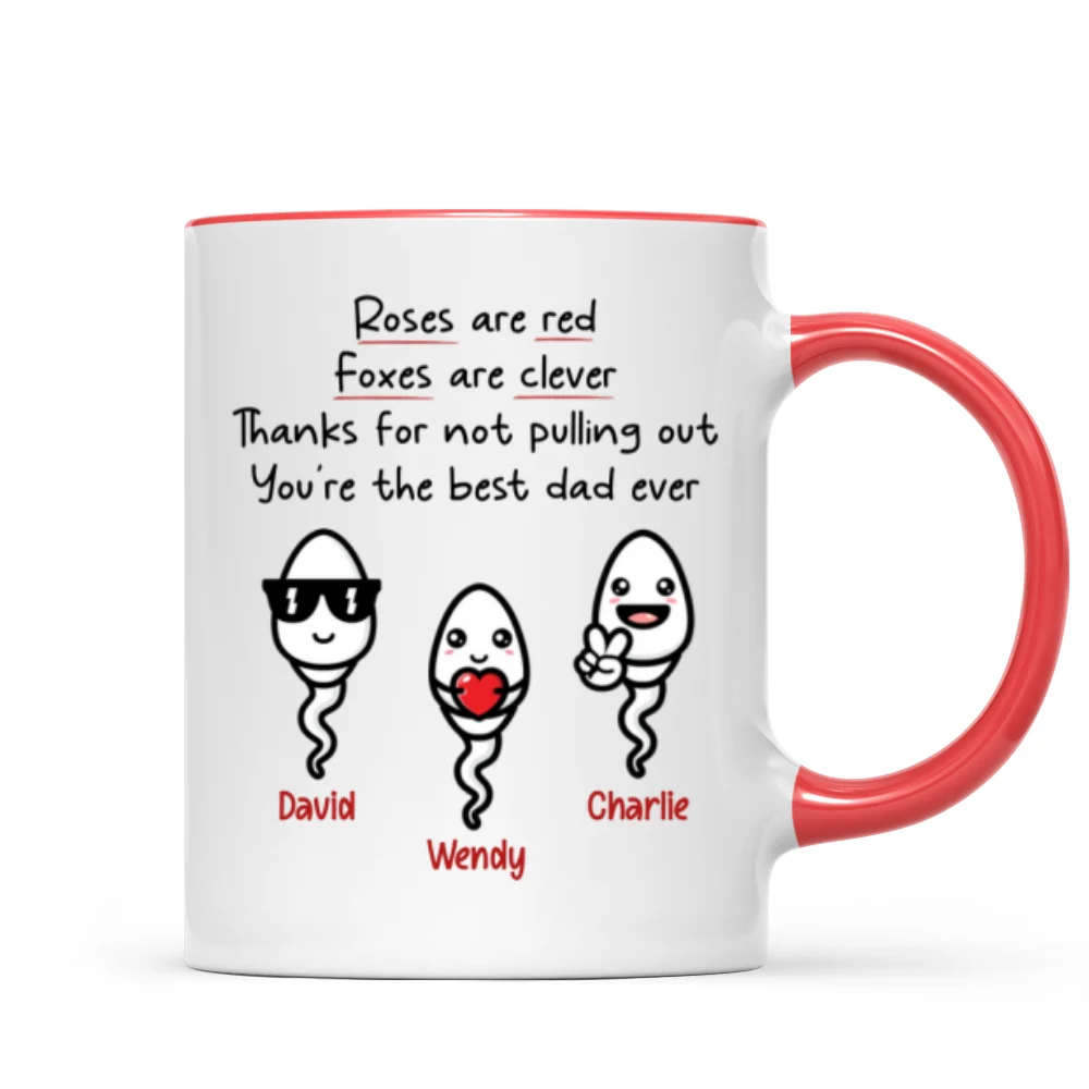 Roses Are Red Thanks For Not Pulling Out You‘re The Best Dad Ever Personalized Mug - Image 7