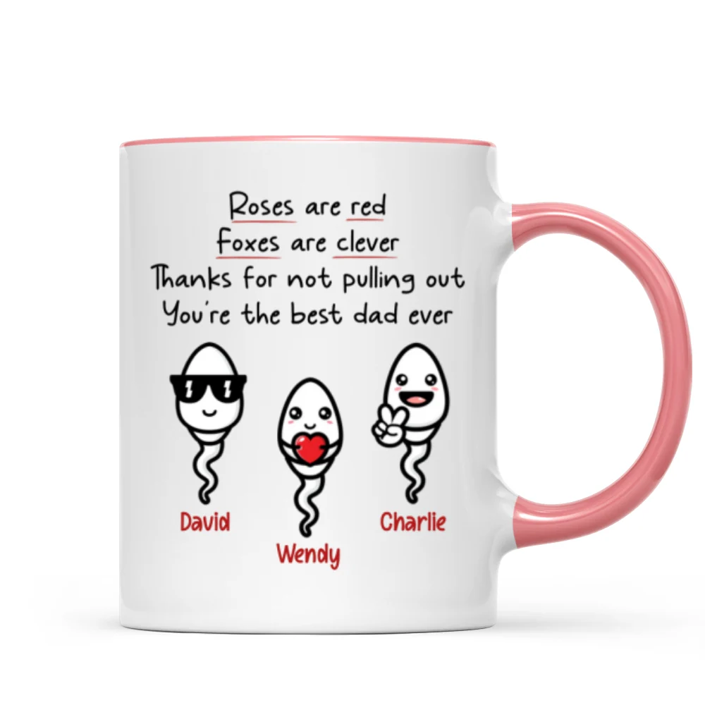 Roses Are Red Thanks For Not Pulling Out You‘re The Best Dad Ever Personalized Mug - Image 9
