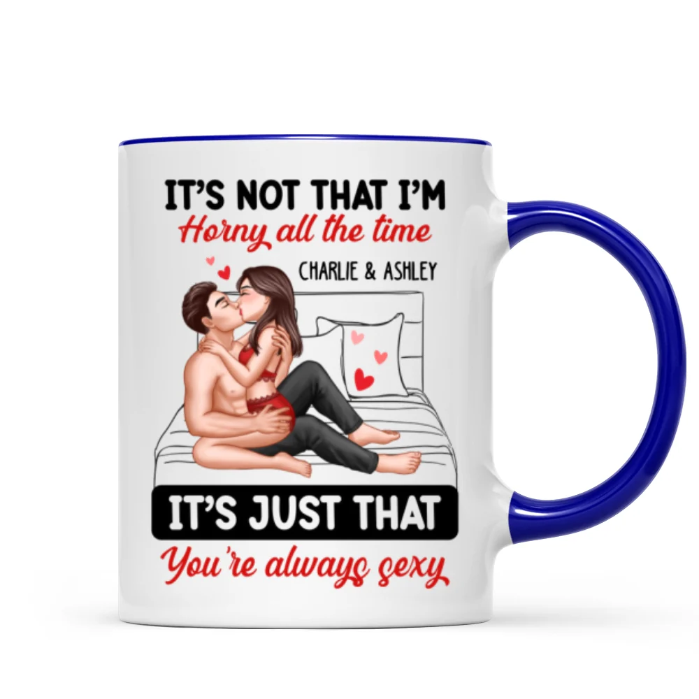 Sexy Couple Kissing It‘s Just That You Are Always Sexy Funny Gift For Him For Her Personalized Mug - Image 7