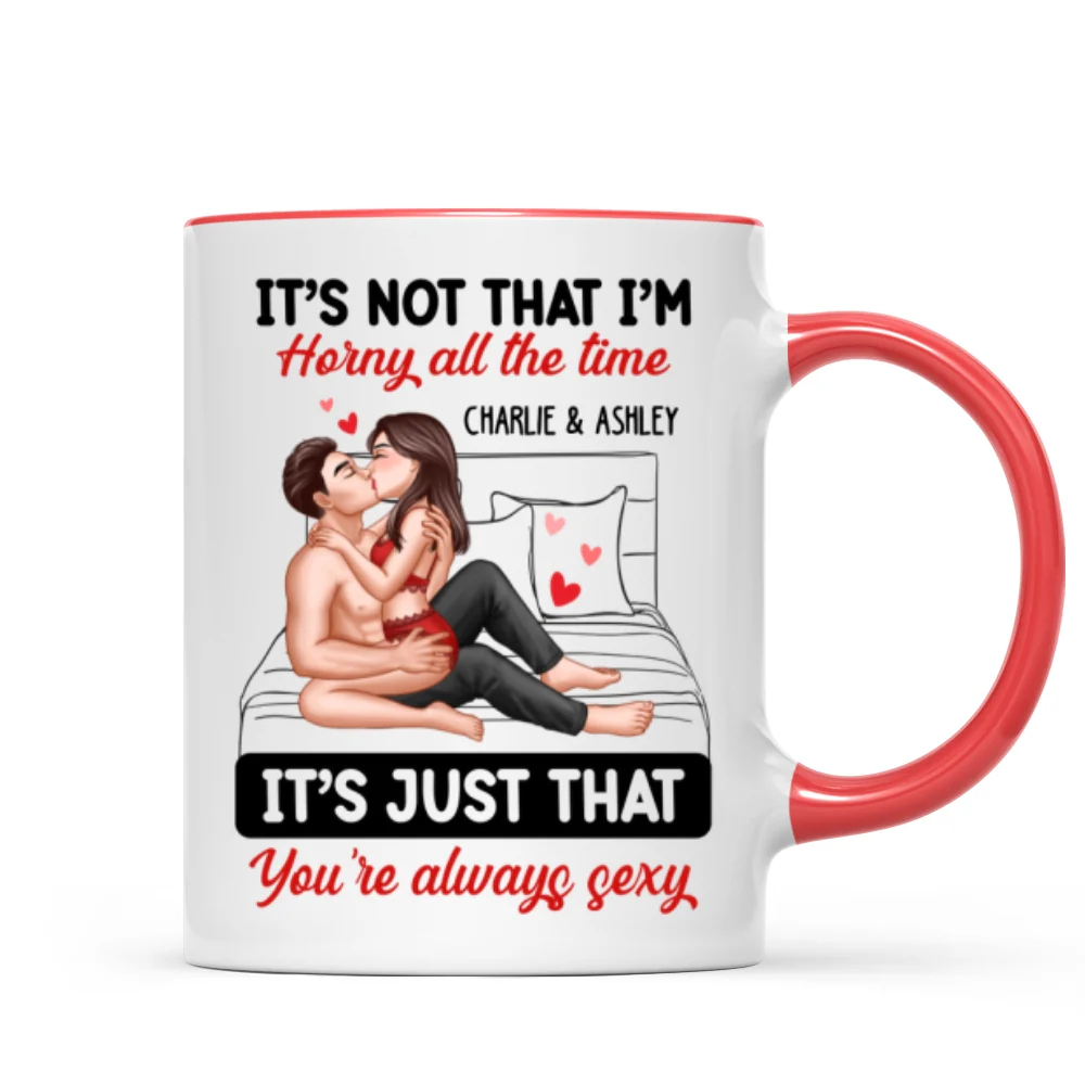 Sexy Couple Kissing It‘s Just That You Are Always Sexy Funny Gift For Him For Her Personalized Mug - Image 8