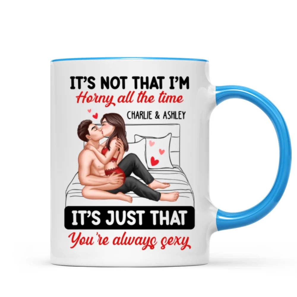 Sexy Couple Kissing It‘s Just That You Are Always Sexy Funny Gift For Him For Her Personalized Mug - Image 9