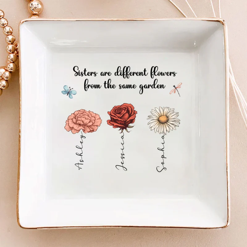 Sisters Are Different Flowers From The Same Garden Personalized Jewelry Dish, Gift For Sisters, Siblings, Besties - Image 11
