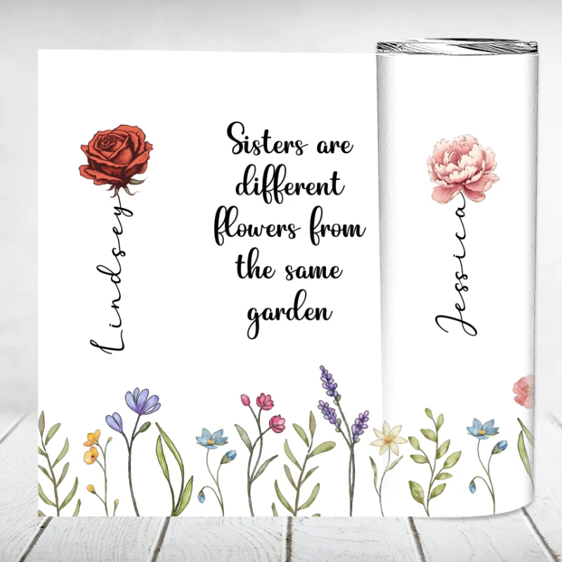 Sisters Are Different Flowers From The Same Garden Personalized Skinny Tumbler, Birthday, Christmas Gift For Sisters, Siblings, Besties - Image 5
