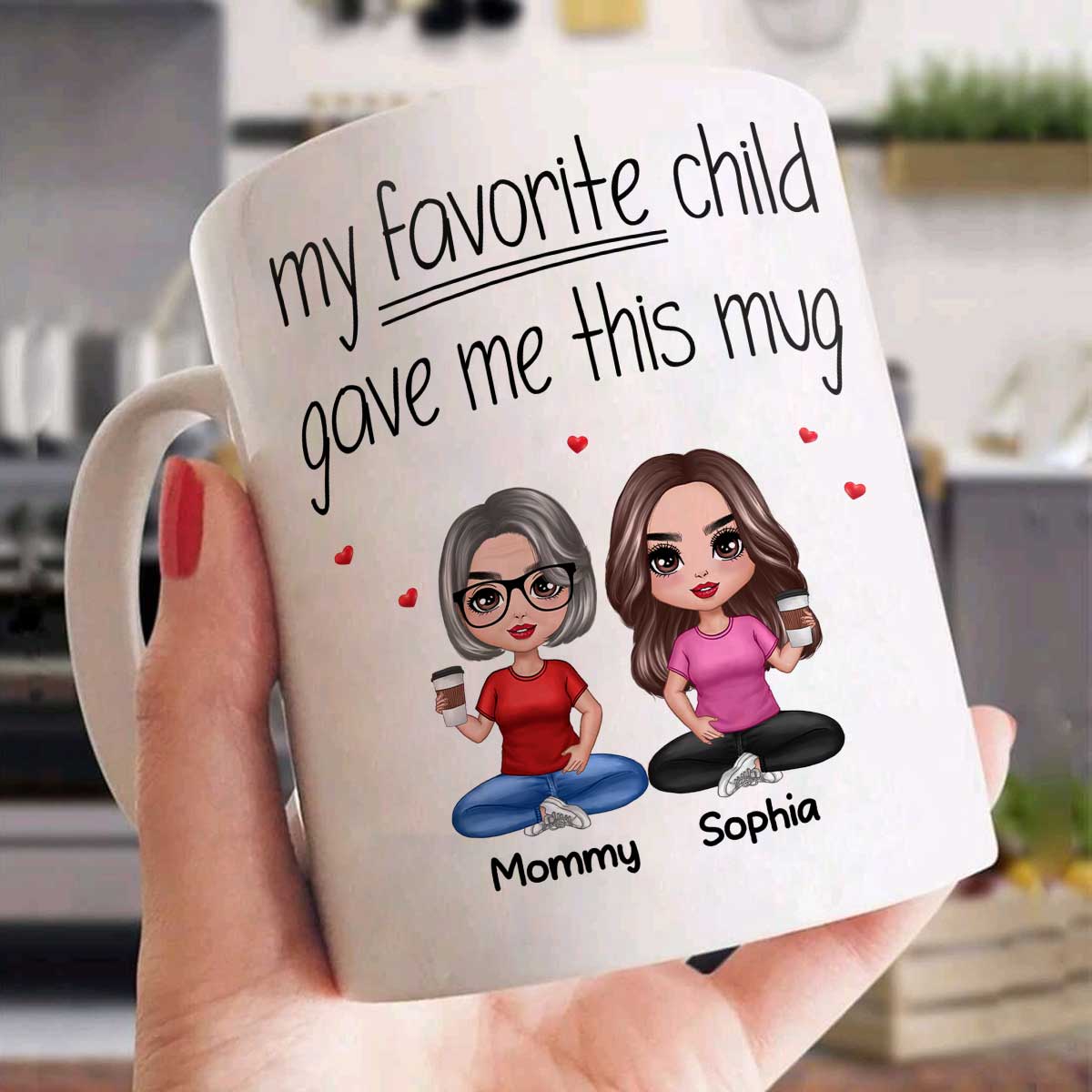 Sitting Doll Mom And Daughters Sons My Favorite Child Gave Me This Funny Personalized Mug - Image 3