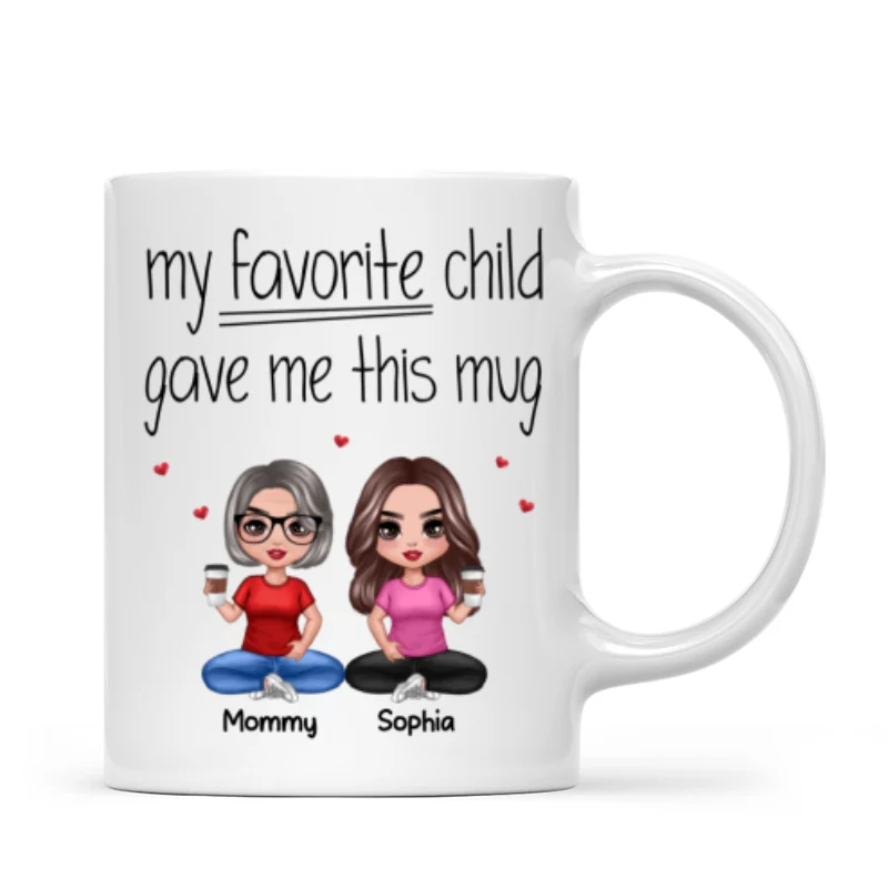 Sitting Doll Mom And Daughters Sons My Favorite Child Gave Me This Funny Personalized Mug - Image 4