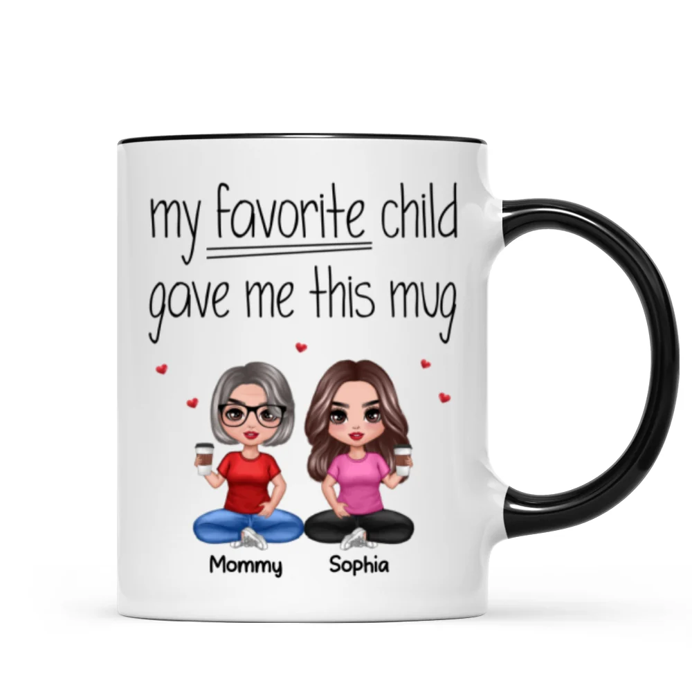 Sitting Doll Mom And Daughters Sons My Favorite Child Gave Me This Funny Personalized Mug - Image 5