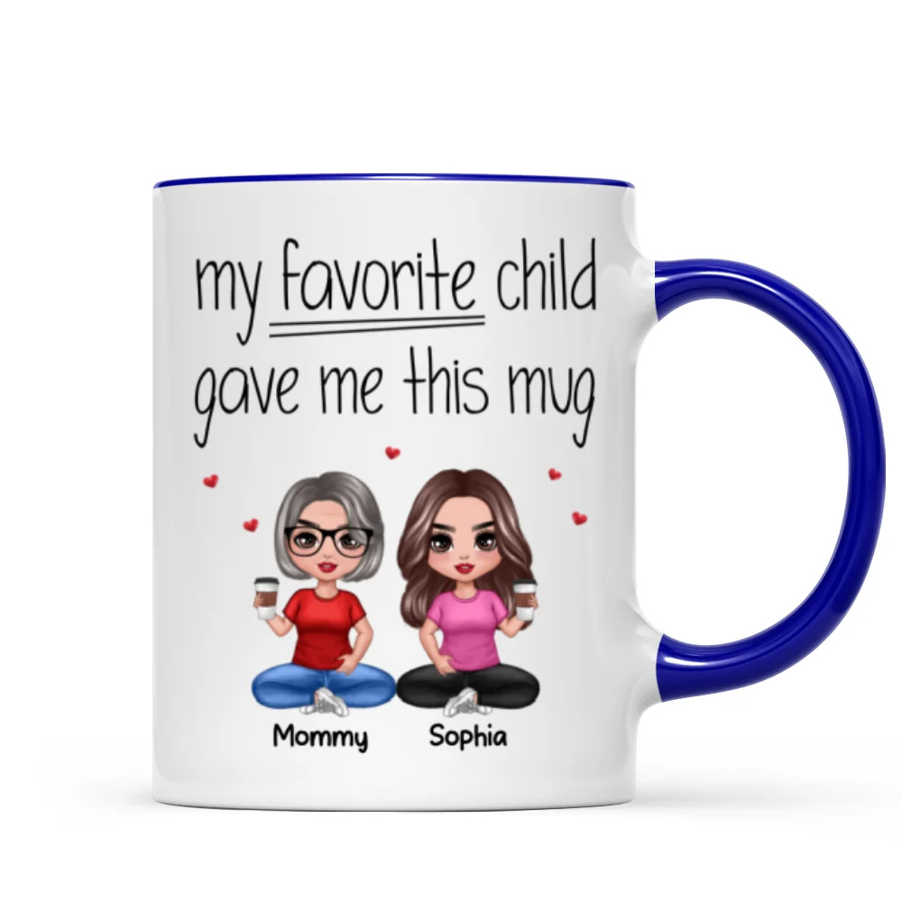 Sitting Doll Mom And Daughters Sons My Favorite Child Gave Me This Funny Personalized Mug - Image 6