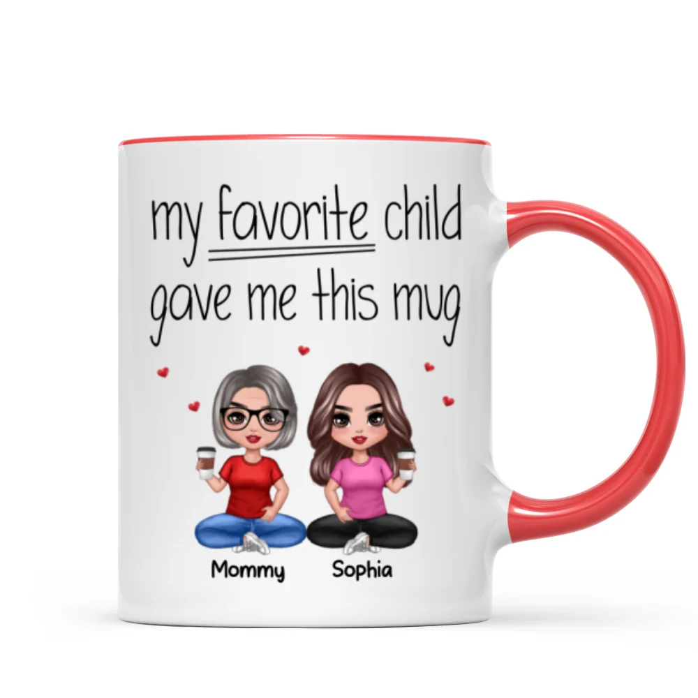 Sitting Doll Mom And Daughters Sons My Favorite Child Gave Me This Funny Personalized Mug - Image 7