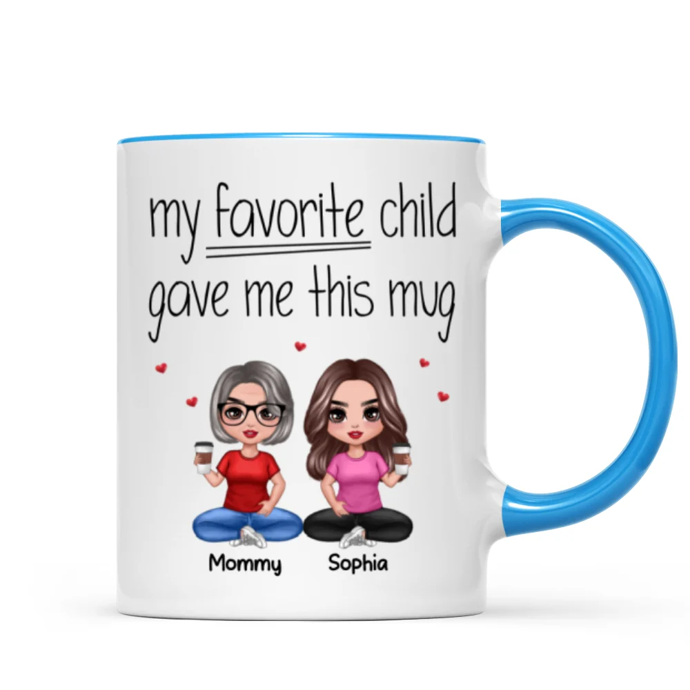 Sitting Doll Mom And Daughters Sons My Favorite Child Gave Me This Funny Personalized Mug - Image 8