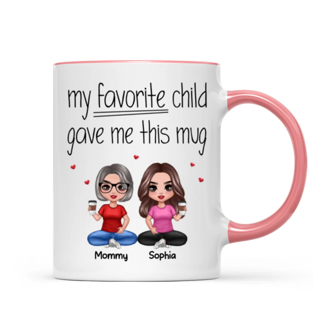 Sitting Doll Mom And Daughters Sons My Favorite Child Gave Me This Funny Personalized Mug - Image 9