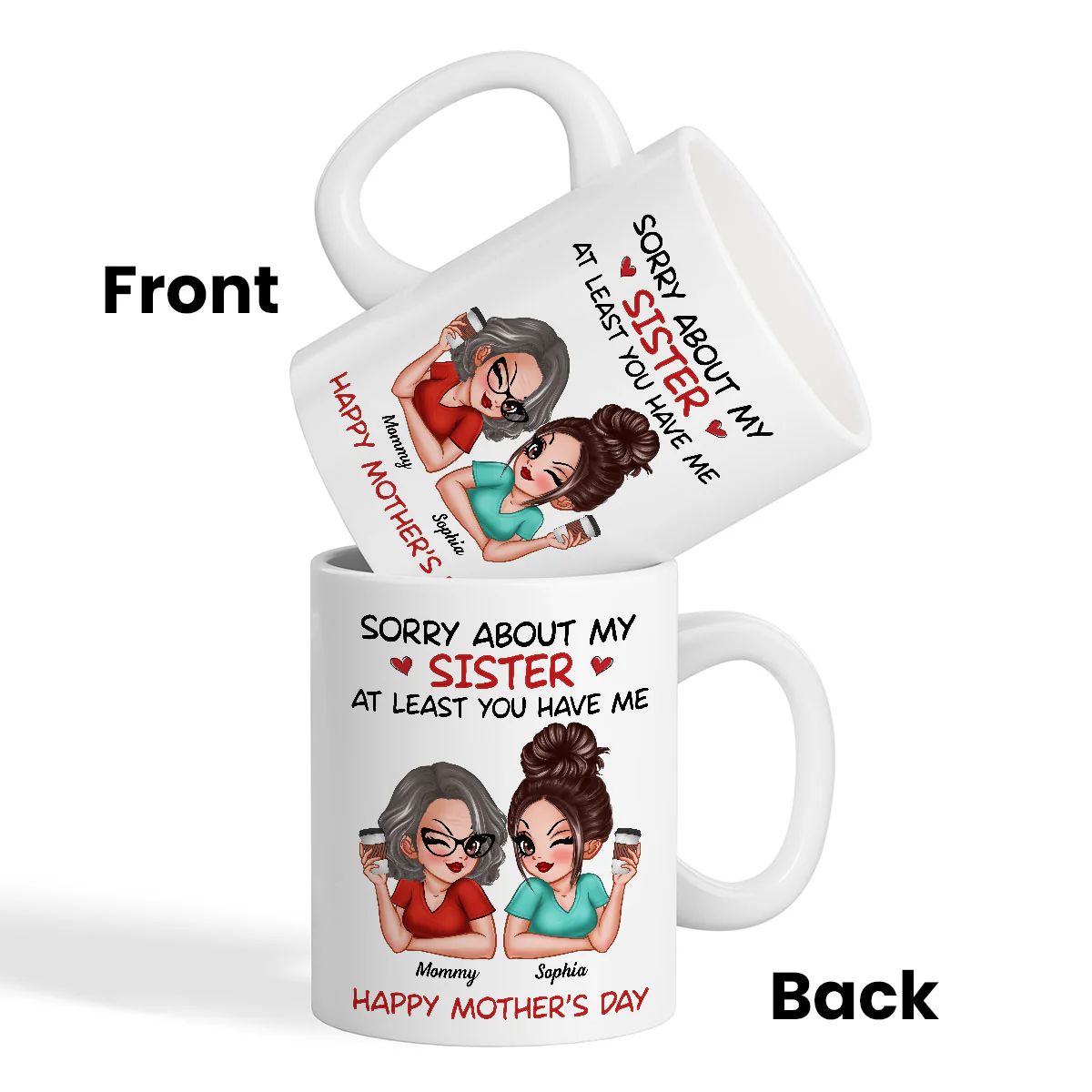 Sorry About My Siblings At Least You Have Me Gift For Mom Personalized Mug - Image 3