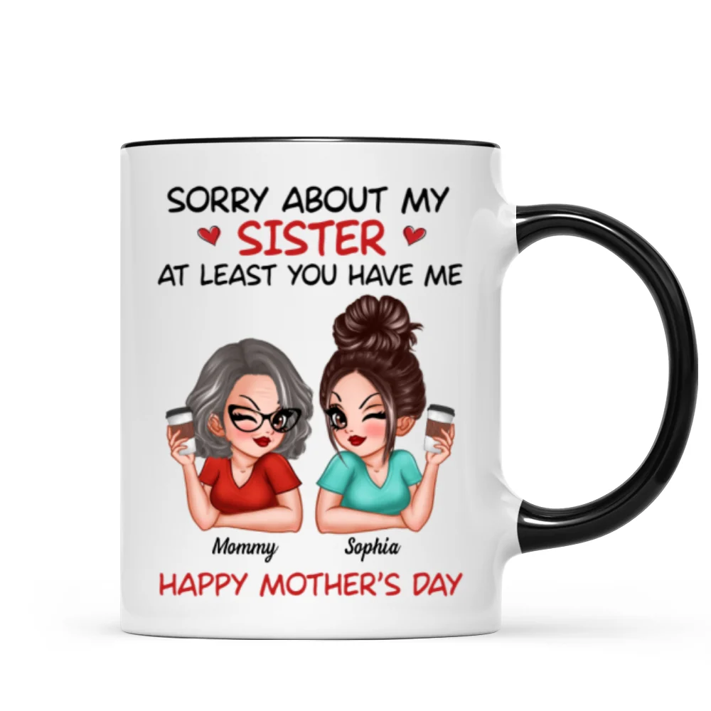 Sorry About My Siblings At Least You Have Me Gift For Mom Personalized Mug - Image 7