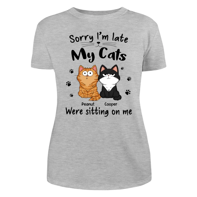 Sorry I‘m Late My Cats Were Sitting On Me Funny Cats Expression Personalized Shirt - Image 10