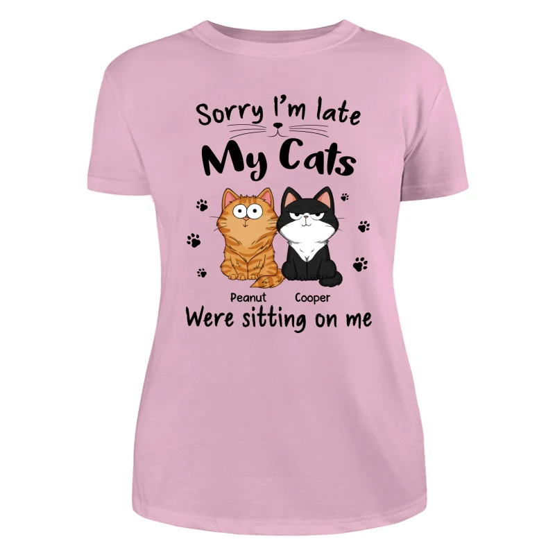 Sorry I‘m Late My Cats Were Sitting On Me Funny Cats Expression Personalized Shirt - Image 11