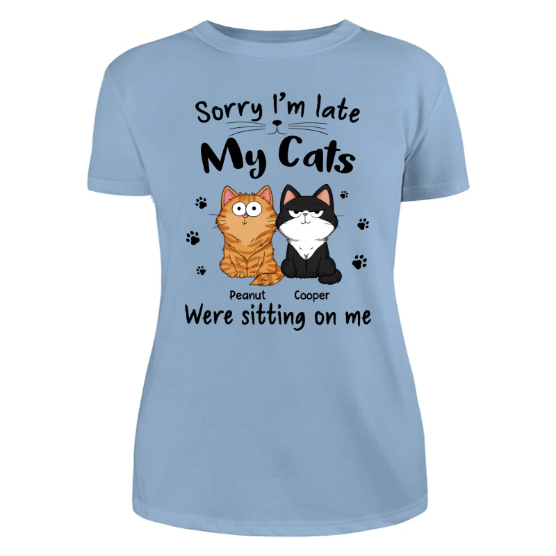Sorry I‘m Late My Cats Were Sitting On Me Funny Cats Expression Personalized Shirt - Image 12