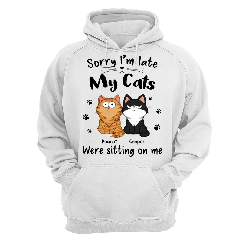 Sorry I‘m Late My Cats Were Sitting On Me Funny Cats Expression Personalized Shirt - Image 13