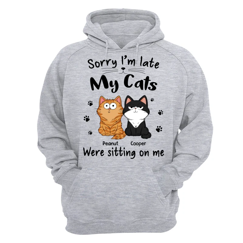 Sorry I‘m Late My Cats Were Sitting On Me Funny Cats Expression Personalized Shirt - Image 14
