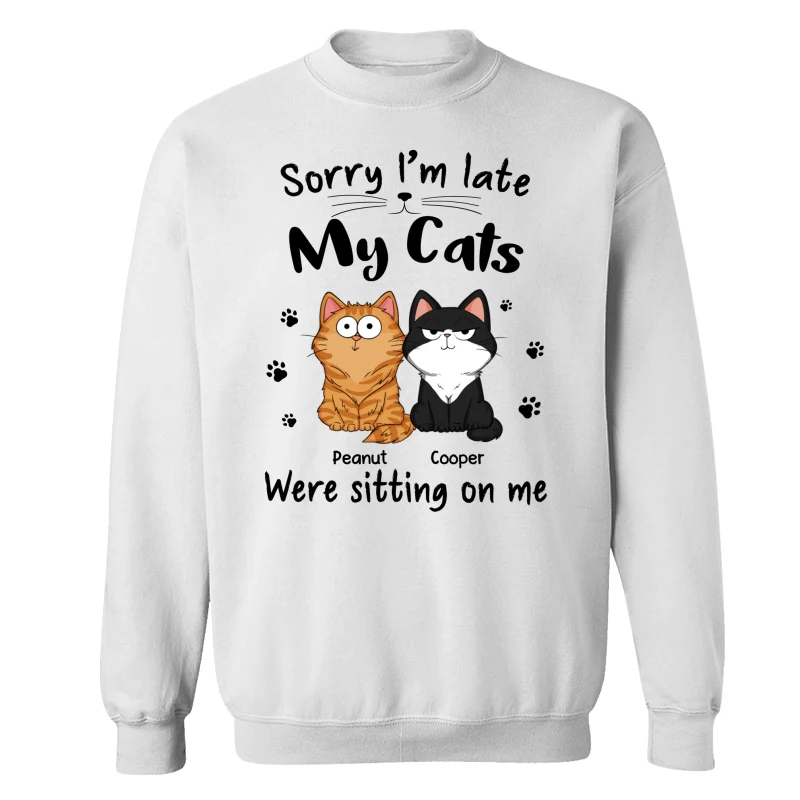 Sorry I‘m Late My Cats Were Sitting On Me Funny Cats Expression Personalized Shirt - Image 17