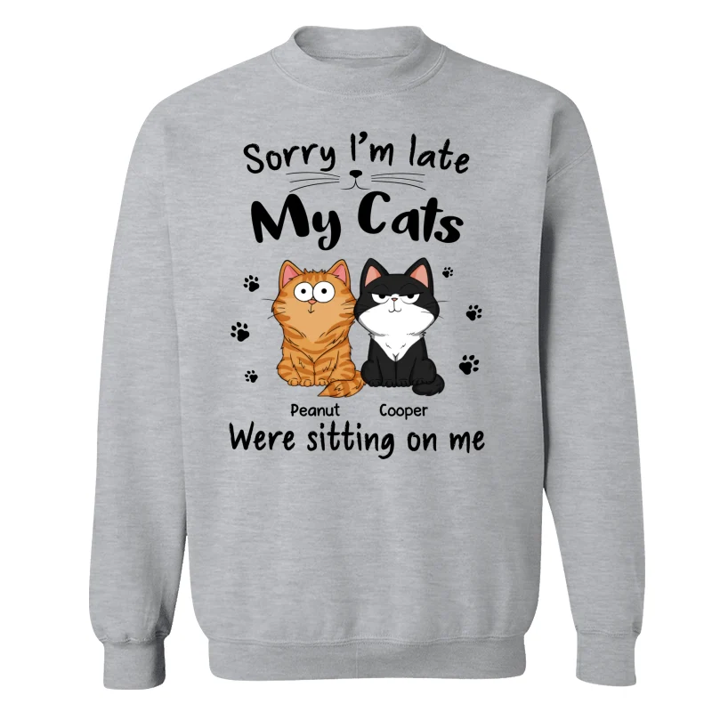 Sorry I‘m Late My Cats Were Sitting On Me Funny Cats Expression Personalized Shirt - Image 18