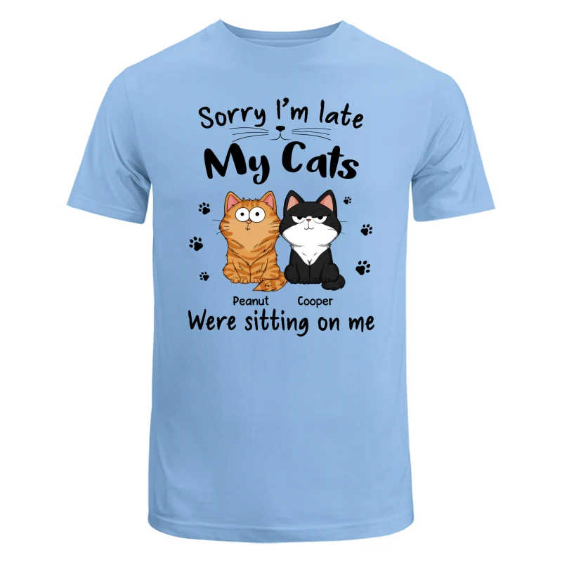 Sorry I‘m Late My Cats Were Sitting On Me Funny Cats Expression Personalized Shirt - Image 8