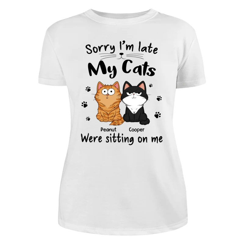 Sorry I‘m Late My Cats Were Sitting On Me Funny Cats Expression Personalized Shirt - Image 9