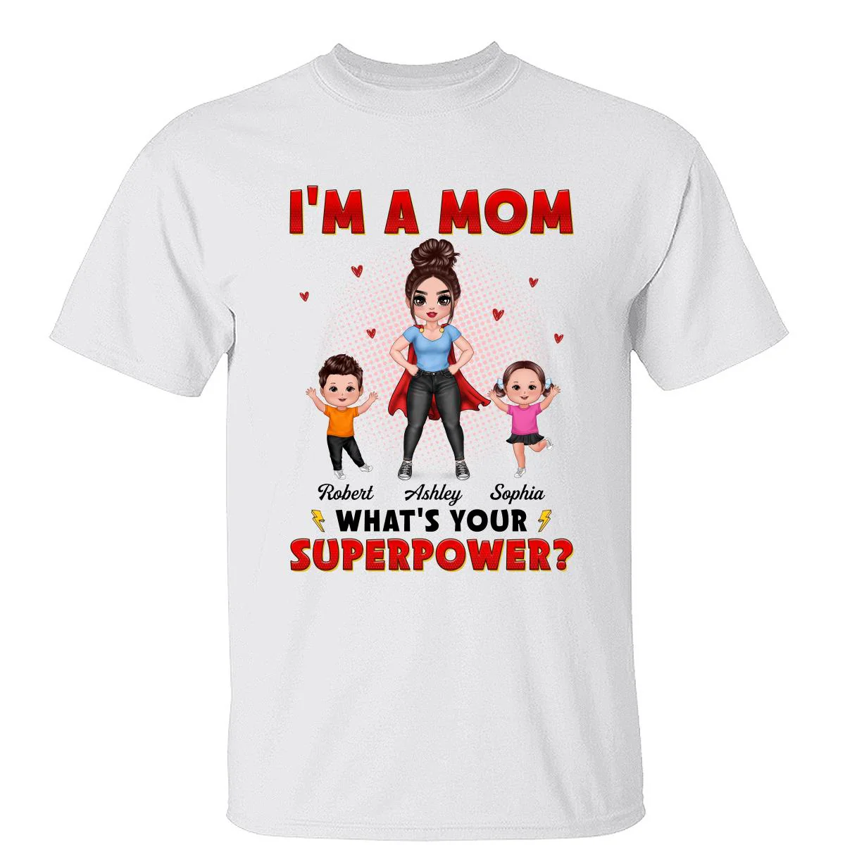 Super Doll Mom And Happy Kids I‘m A Mom What’s Your Superpower Gift For Mom Personalized Shirt