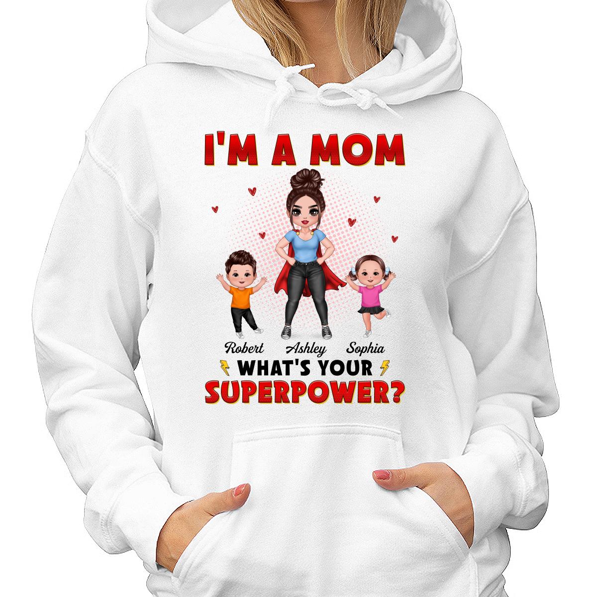 Super Doll Mom And Happy Kids I‘m A Mom What’s Your Superpower Gift For Mom Personalized Shirt - Image 4
