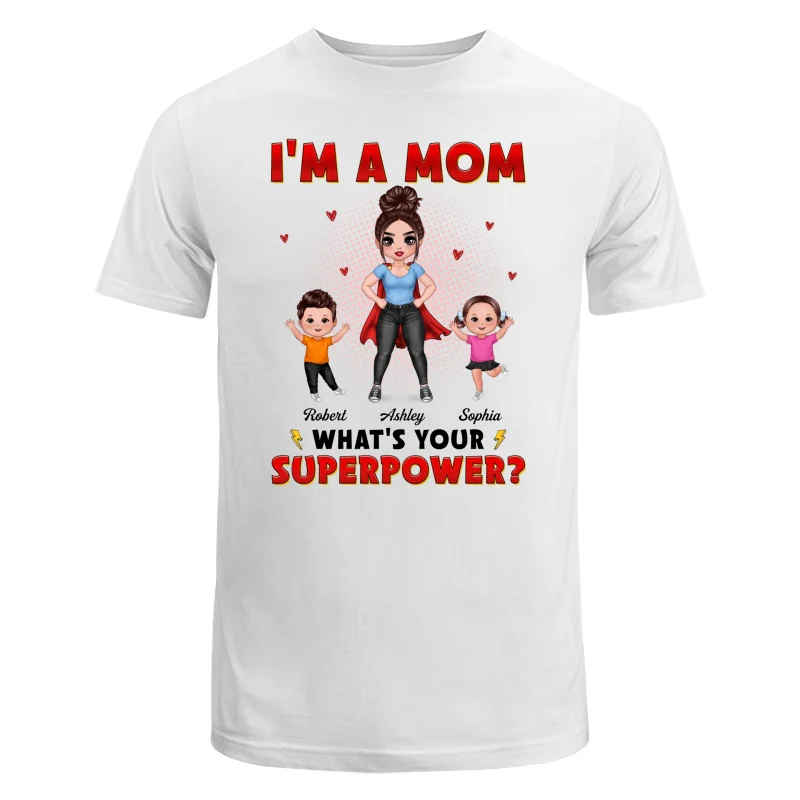 Super Doll Mom And Happy Kids I‘m A Mom What’s Your Superpower Gift For Mom Personalized Shirt - Image 5