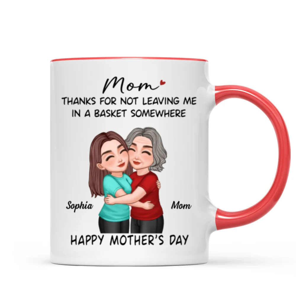 Thanks For Not Leaving Me In Basket Somewhere Happy Mother's Day Personalized Mug - Image 10