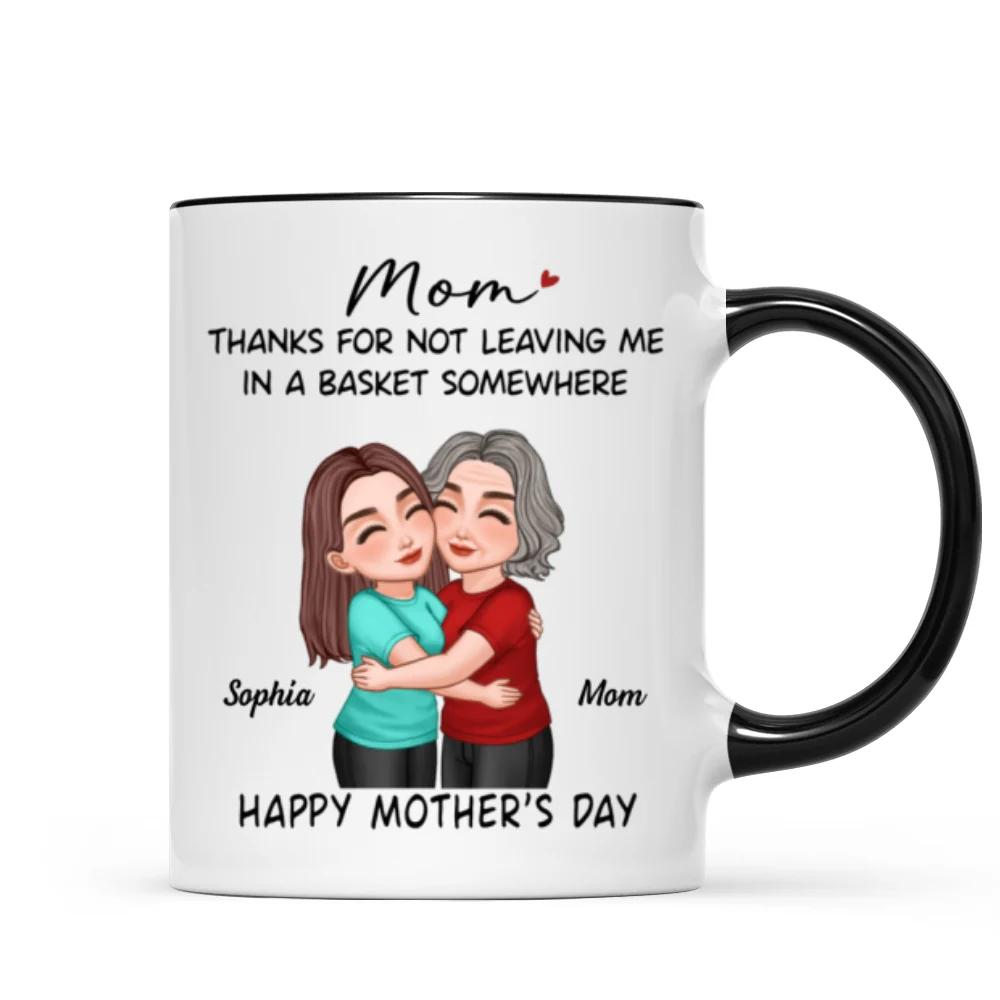 Thanks For Not Leaving Me In Basket Somewhere Happy Mother's Day Personalized Mug - Image 8
