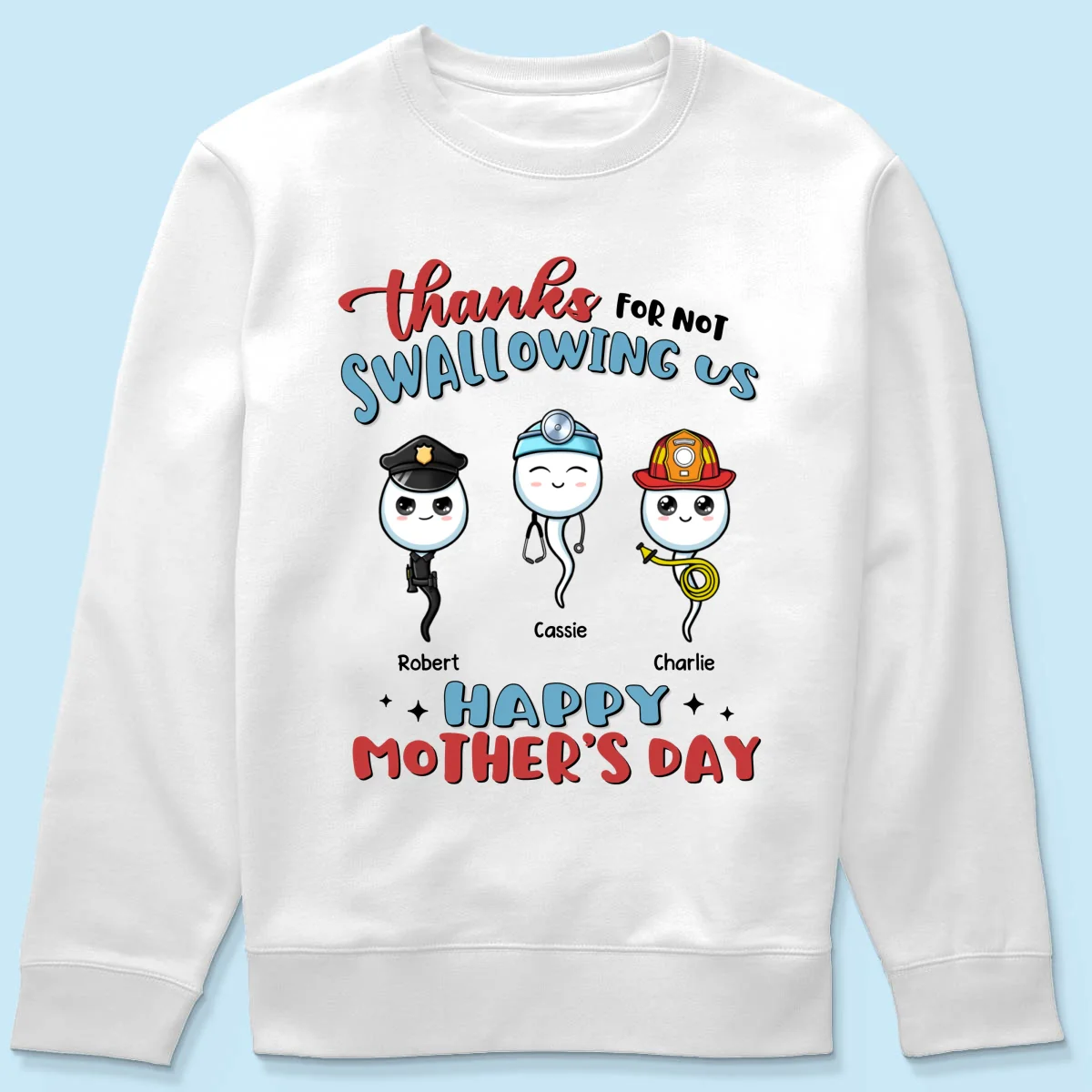 Thanks For Not Swallowing Us Happy Mother's Day Personalized Shirt - Image 19