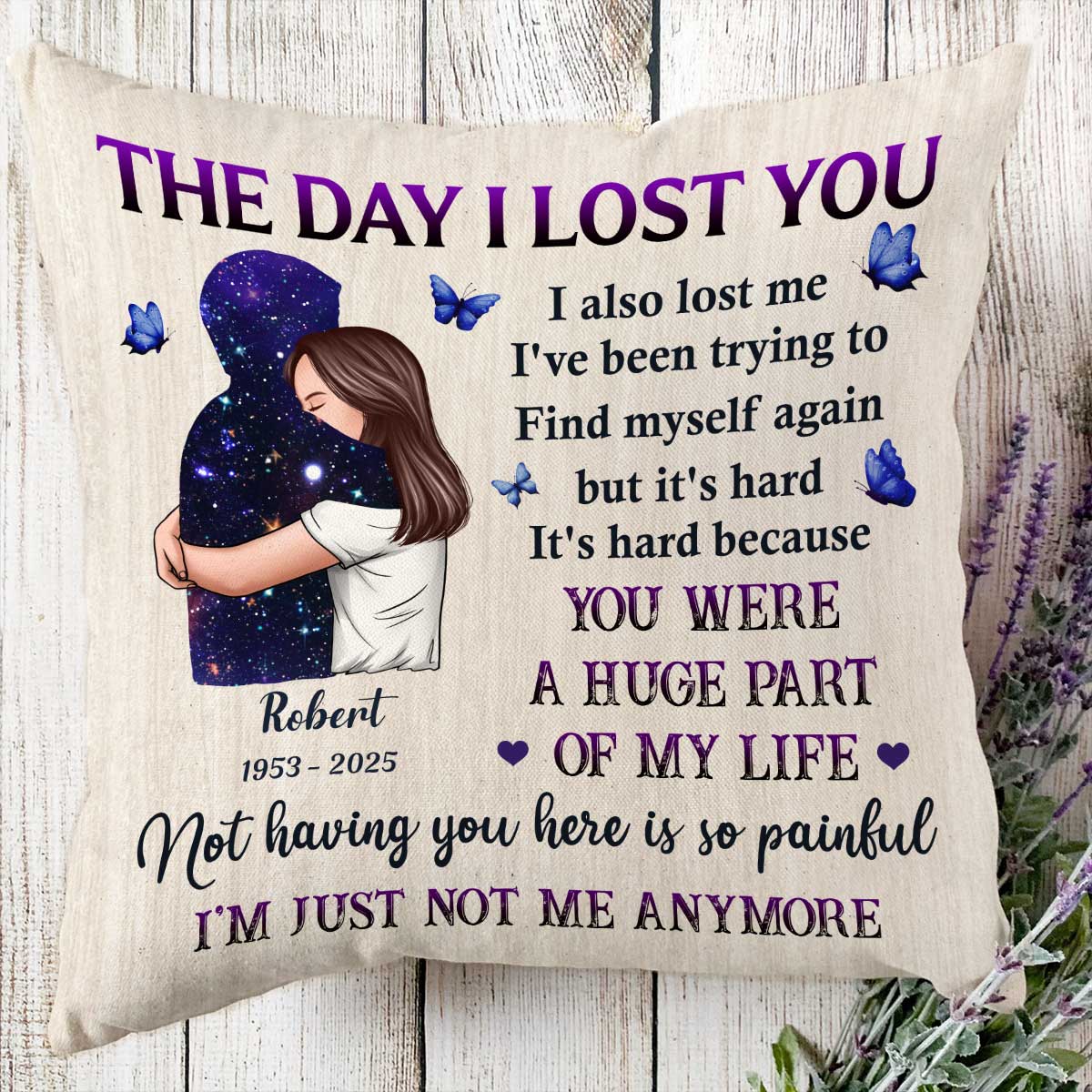 The Day I Lost You I Also Lost Me Woman Hugging Lost Loved One Memorial Keepsake Personalized Pillow - Image 5
