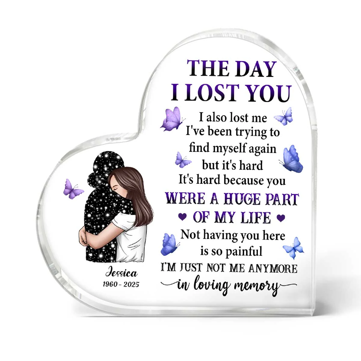 The Day I Lost You I Also Lost Me Woman Hugging Lost Loved One Memorial Personalized Heart Shaped Acrylic Plaque - Image 2