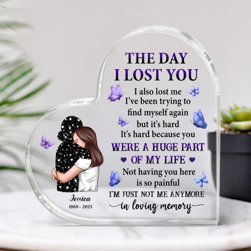 The Day I Lost You I Also Lost Me Woman Hugging Lost Loved One Memorial Personalized Heart Shaped Acrylic Plaque - Image 5