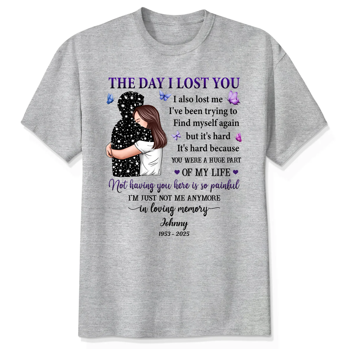 The Day I Lost You I Also Lost Me Woman Hugging Lost Loved One Memorial Personalized Shirt