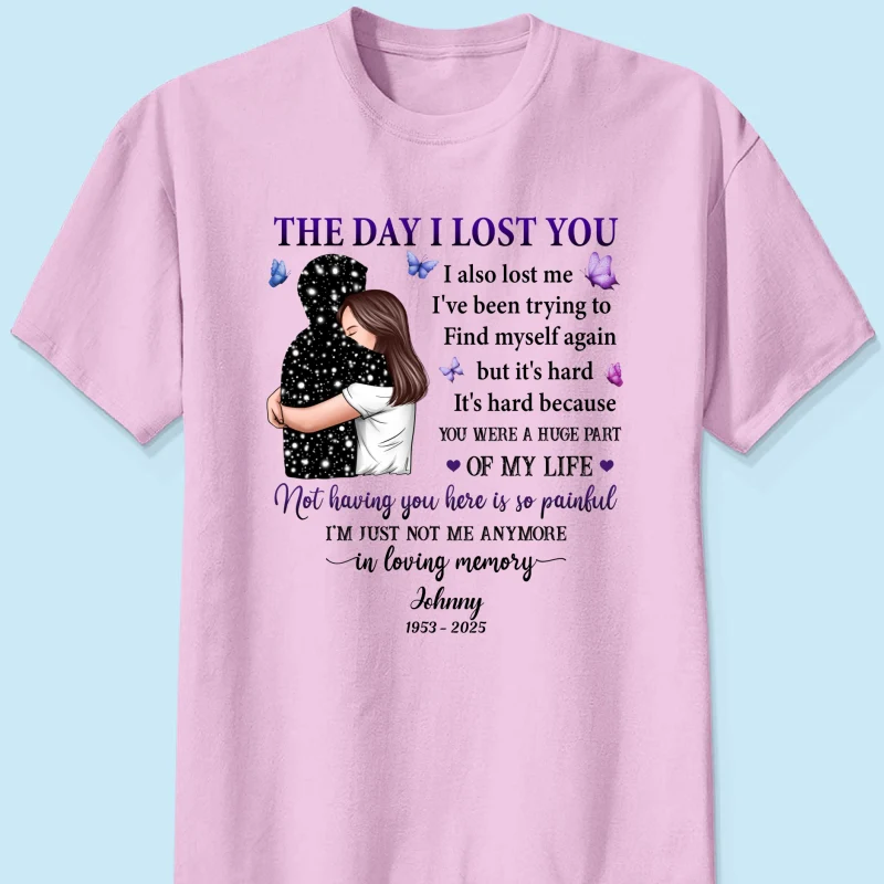 The Day I Lost You I Also Lost Me Woman Hugging Lost Loved One Memorial Personalized Shirt - Image 10
