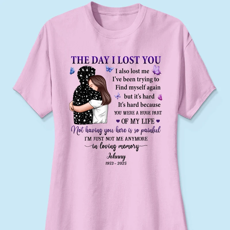 The Day I Lost You I Also Lost Me Woman Hugging Lost Loved One Memorial Personalized Shirt - Image 14