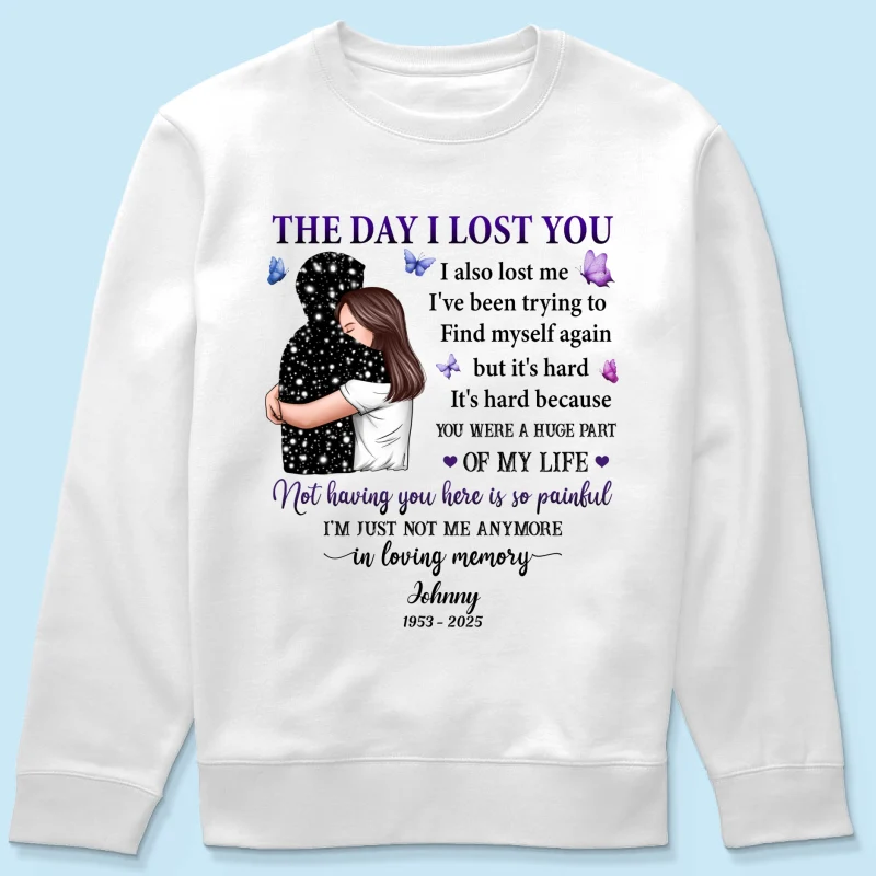 The Day I Lost You I Also Lost Me Woman Hugging Lost Loved One Memorial Personalized Shirt - Image 17