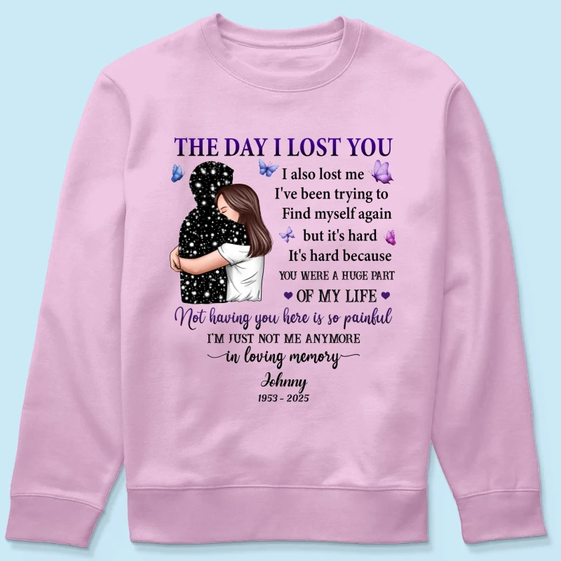 The Day I Lost You I Also Lost Me Woman Hugging Lost Loved One Memorial Personalized Shirt - Image 19
