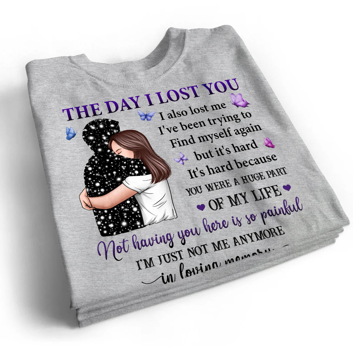 The Day I Lost You I Also Lost Me Woman Hugging Lost Loved One Memorial Personalized Shirt - Image 2
