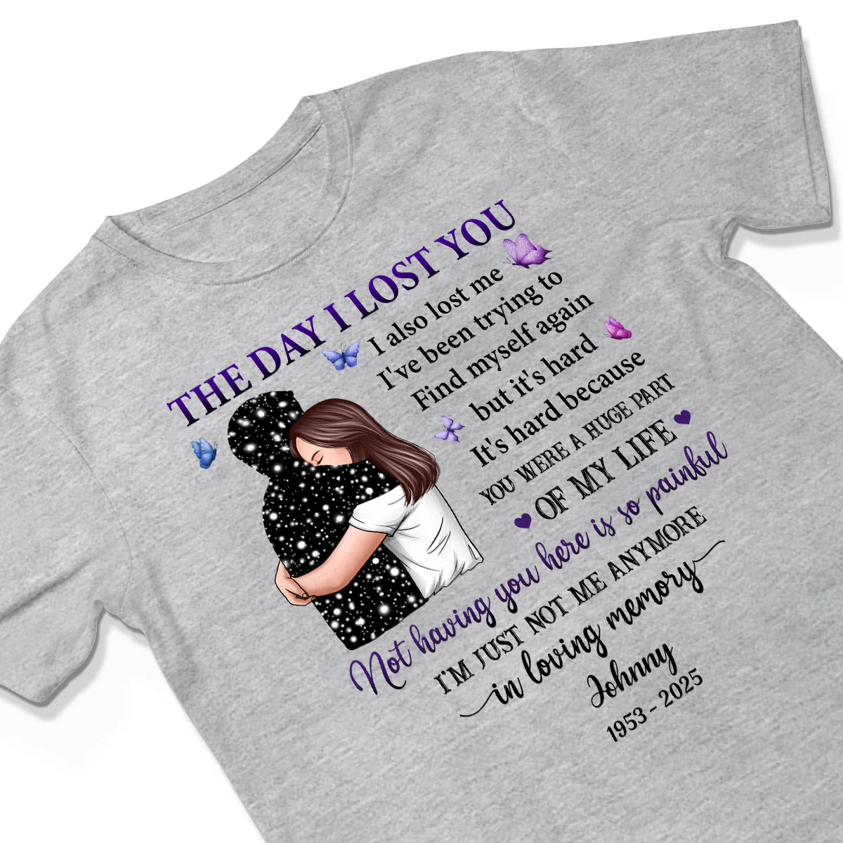 The Day I Lost You I Also Lost Me Woman Hugging Lost Loved One Memorial Personalized Shirt - Image 3