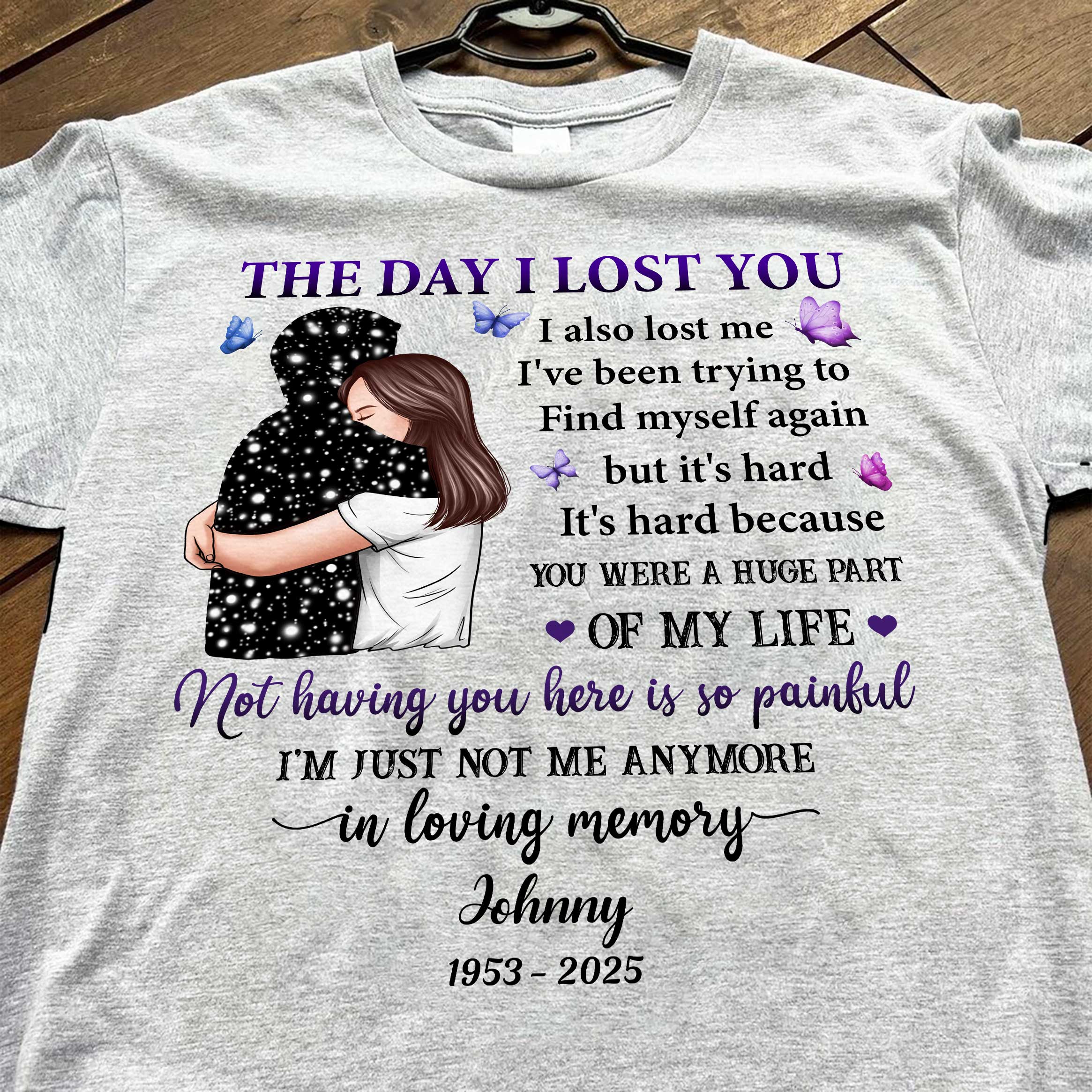 The Day I Lost You I Also Lost Me Woman Hugging Lost Loved One Memorial Personalized Shirt - Image 6