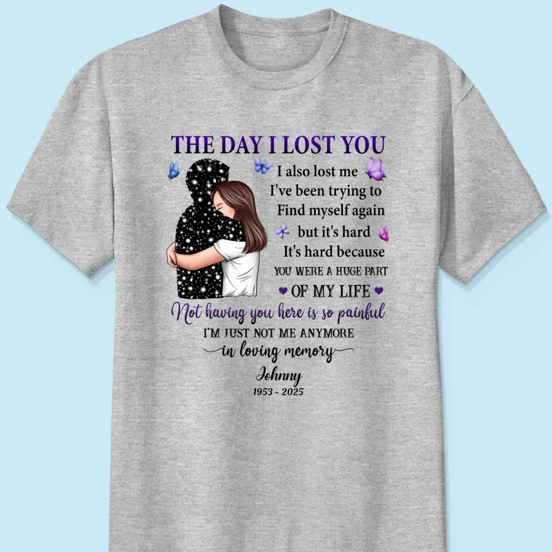 The Day I Lost You I Also Lost Me Woman Hugging Lost Loved One Memorial Personalized Shirt - Image 7