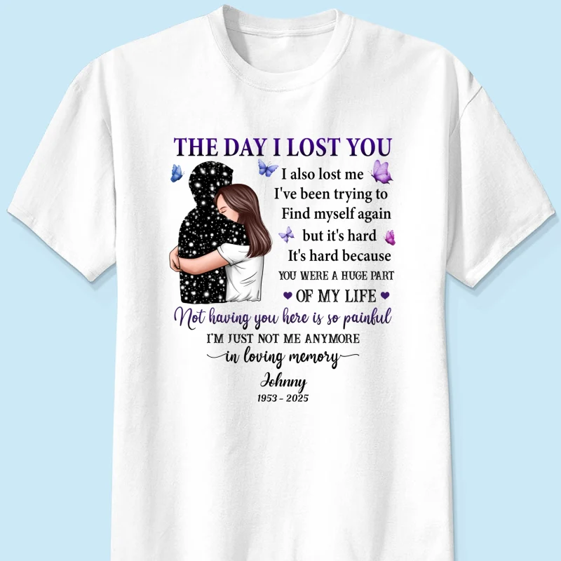 The Day I Lost You I Also Lost Me Woman Hugging Lost Loved One Memorial Personalized Shirt - Image 8