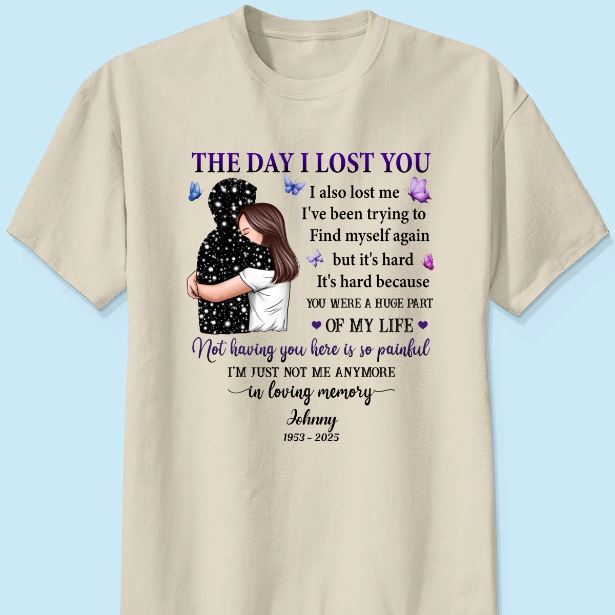 The Day I Lost You I Also Lost Me Woman Hugging Lost Loved One Memorial Personalized Shirt - Image 9